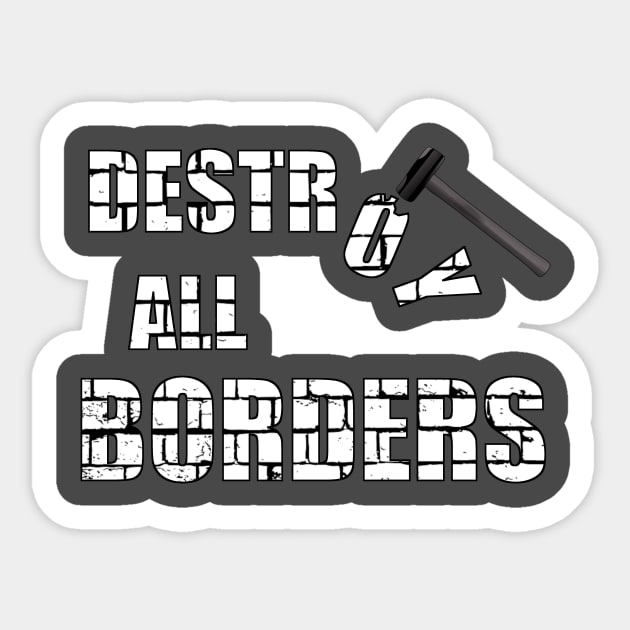 destroying borders and saving lives Sticker by SpassmitShirts